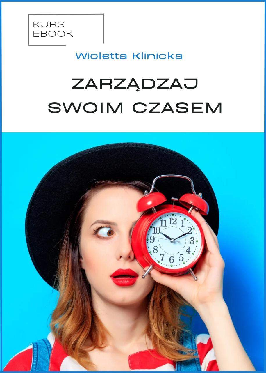 Zarządzaj swoim czasem - kurs ebook